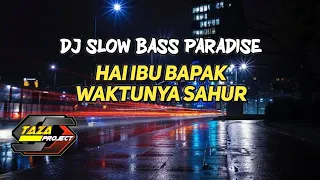 Download DJ SLOW BASS PARADISE HAI IBU BAPAK WAKTUNYA SAHUR MP3