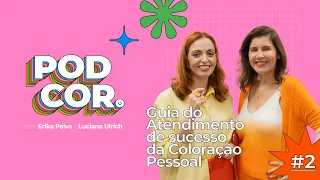 PodCor // Episódio #2: Guia do Atendimento de sucesso da Coloração Pessoal