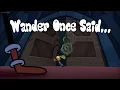 Wander Once Said...