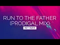 Run to the Father (Prodigal Mix) - Matt Maher | LYRIC VIDEO