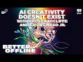 AI Creativity Doesn t Exist With Chloe Radcliffe and Ed Ongweso Jr Better Offline