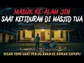 Lagu MASUK ALAM GHAIB SAAT TERTIDUR DI MASJID TUA - cerita mistis