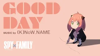 GOOD DAY / (K)NoW_NAME