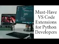 Must-Have VS Code Extensions for Python Developers