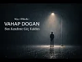 Ben Kendime Geç Kaldım VAHAP DOĞAN -  (Official Audio) 
