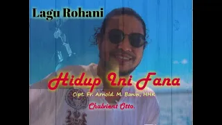 Download HIDUP INI FANA II Lagu Rohani Baru-Cipt. Fr. Arnold. M. Banin, HHK/ Voc. Chalvient Otto_Darah Malaka MP3