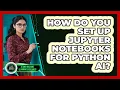 How Do You Set Up Jupyter Notebooks For Python AI - AI and Machine Learning Explained