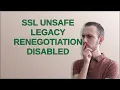 SSL unsafe legacy renegotiation disabled