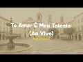Fred e Fabrício - Te Amar É Meu Talento (Ao Vivo) [Letra]