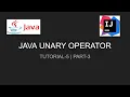 TUTORIAL-5 PART-3 FULL EXPLAIN UNARY OPERATOR UNARY OPERATOR JAVA OPERATOR