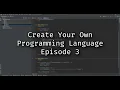 How to Create Your Own Programming Language - Episode 3 The Parser
