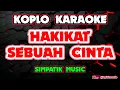 Lagu HAKIKAT SEBUAH CINTA KARAOKE - SIMPATIK MUSIC @koplokaraooke 