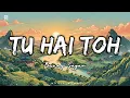 Tu Hai Toh Song | Mr. & Mrs. Mahi | Bunny & Sagar | Hunny, Bunny | Music Suno
