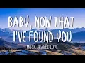 Download Lagu Baby, Now That I've Found You -  Music Travel Love (Lyrics)