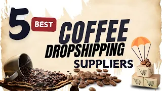 5 Best Coffee DropShipping Supplier