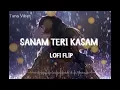 Sanam Tere Kasam || Hindi Lofi Song || Slowed and Reverb || Lofi Flip