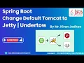 Change embedded Tomcat server to Jetty Undertow in Spring Boot Learn with Mr Kiran Jadhav