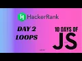 Day 2 Loops 10 Days of Javascript