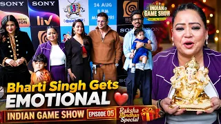 Bharti Singh Gets Emotional on Raksha Bandhan ❤️ | Indian Game Show EP 05