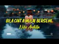 Download Lagu Nike Ardilla - Bila Cinta Mulai Bersemi (Lirik)