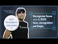 ROS Developers LIVE-Class How to recognize faces with the ROS face recognition package
