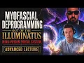 MYOFASCIAL DEPROGRAMMING OUT OF THE ILLUMINATUS MIND-PRISON PORTAL SYSTEM ADVANCED LECTURE