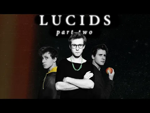 LUCIDS: PART TWO