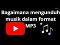Download Lagu Bagaimana Mengunduh Musik dari YouTube dalam Format MP3?
