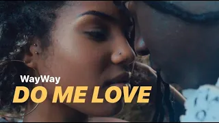 WayWay - Do Me Love