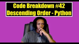 Code Breakdown - Descending Order