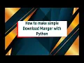How to make simple Download Manager using Python