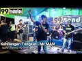 Download Lagu Kehilangan Tongkat (REMIX) - Mr.Man cover 99 BAND || 99 PRODUCTION