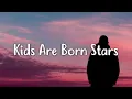 Lauv - Kids Are Born Stars (Lyrics)
