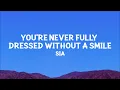 [1 HOUR 🕐 ] sia - You're Never Fully Dressed Without a Smile (Lyrics)