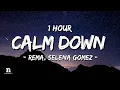 Download Lagu [1 HOUR] Rema, Selena Gomez - Calm Down (Letra/Lyrics) Loop 1 Hour