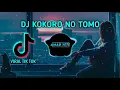 Download Lagu DJ KOKORO NO TOMO REMIX FULL BASS!! FREE FLM ACAPELLA