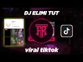 DJ ELIMI TUT YANG VIRAL DI TIKTOK (sound para khodam)