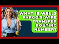 What Is Wells Fargo s Wire Transfer Routing Number - Ask Your Bank Teller