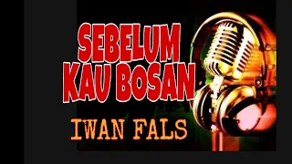Download SEBELUM KAU BOSAN Iwan Fals Karaoke MP3