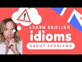 English Speaking Practice - Use these 8 ADVANCED Idioms To Talk About Problems