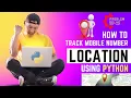 Mobile number location tracker using python Python Project Location Tracker Find location