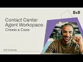 CC Agent Workspace Create a Case