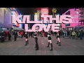 Download Lagu [KPOP IN PUBLIC NYC | TIMES SQUARE] BLACKPINK - 'Kill This Love' Dance Cover by OFFBRND