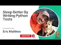 Sleep Better By Writing Python Tests with Eric Matthes