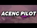ACENG PILOT - VinKy YT