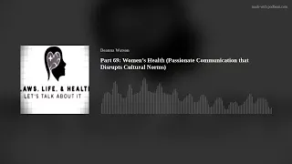 Part 69 Women s Health Passionate Communication that Disrupts Cultural Norms