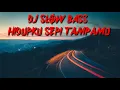 Download Lagu DJ SLOW HIDUPKU SEPI TAMPAMU