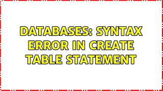 Databases Syntax Error in Create Table Statement