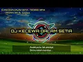 DJ KECEWA DALAM SETIA LAGU TIK TOK TERBARU REMIX ORIGINAL 2020