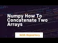 numpy how to concatenate two arrays